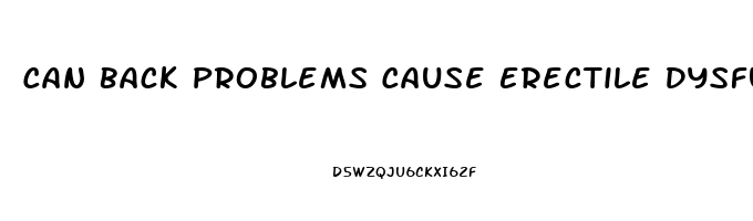 Can Back Problems Cause Erectile Dysfunction