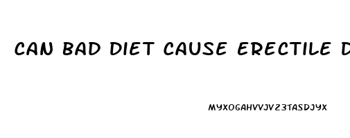 Can Bad Diet Cause Erectile Dysfunction