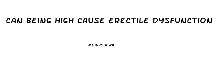 Can Being High Cause Erectile Dysfunction