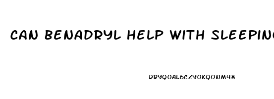 Can Benadryl Help With Sleeping