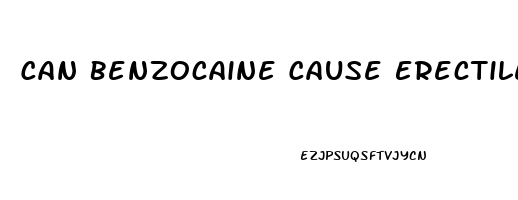 Can Benzocaine Cause Erectile Dysfunction