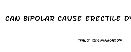 Can Bipolar Cause Erectile Dysfunction
