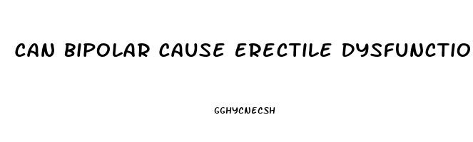 Can Bipolar Cause Erectile Dysfunction
