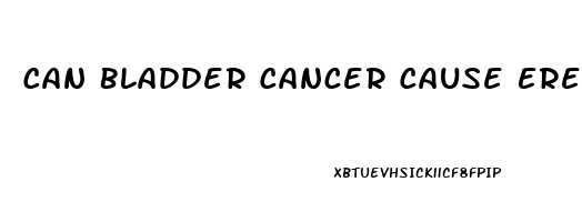 Can Bladder Cancer Cause Erectile Dysfunction