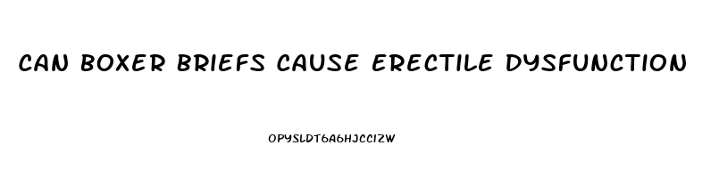 Can Boxer Briefs Cause Erectile Dysfunction