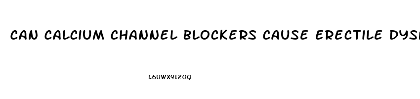 Can Calcium Channel Blockers Cause Erectile Dysfunction