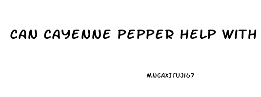 Can Cayenne Pepper Help With Erectile Dysfunction