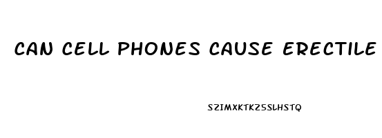 Can Cell Phones Cause Erectile Dysfunction