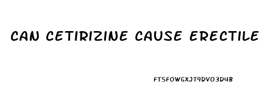 Can Cetirizine Cause Erectile Dysfunction