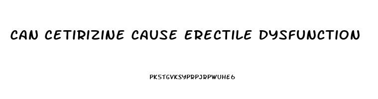 Can Cetirizine Cause Erectile Dysfunction