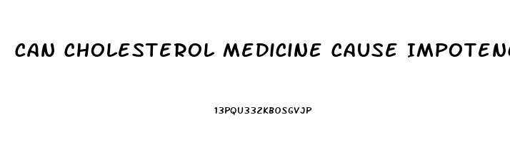 Can Cholesterol Medicine Cause Impotence