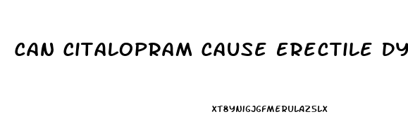 Can Citalopram Cause Erectile Dysfunction