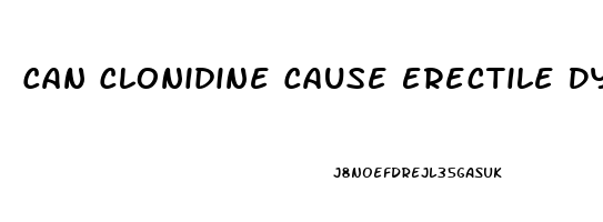 Can Clonidine Cause Erectile Dysfunction