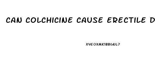 Can Colchicine Cause Erectile Dysfunction