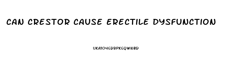 Can Crestor Cause Erectile Dysfunction