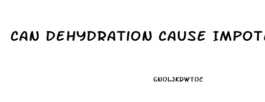 Can Dehydration Cause Impotence