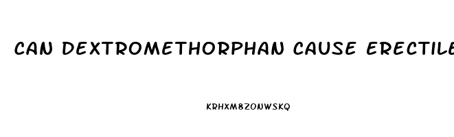 Can Dextromethorphan Cause Erectile Dysfunction