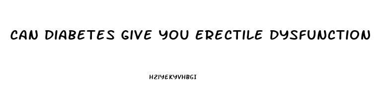 Can Diabetes Give You Erectile Dysfunction