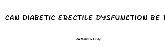 Can Diabetic Erectile Dysfunction Be Reversed