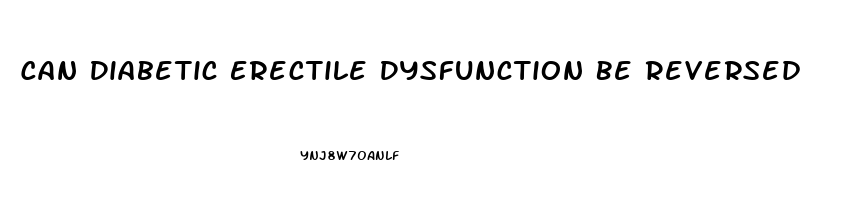 Can Diabetic Erectile Dysfunction Be Reversed