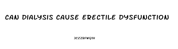 Can Dialysis Cause Erectile Dysfunction