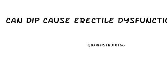 Can Dip Cause Erectile Dysfunction