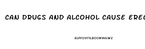 Can Drugs And Alcohol Cause Erectile Dysfunction