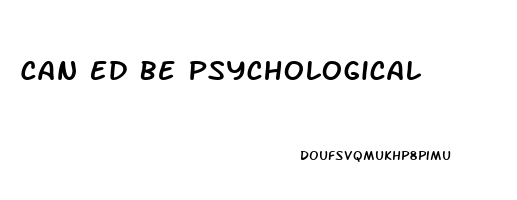 Can Ed Be Psychological