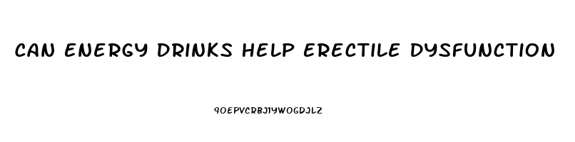 Can Energy Drinks Help Erectile Dysfunction