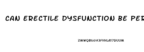 Can Erectile Dysfunction Be Permanent