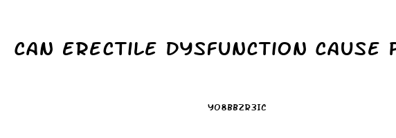 Can Erectile Dysfunction Cause Premature Ejaculation