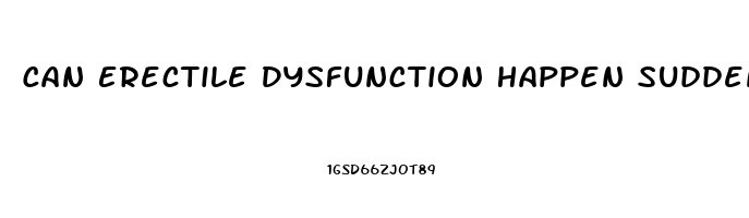 Can Erectile Dysfunction Happen Suddenly