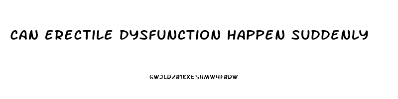 Can Erectile Dysfunction Happen Suddenly