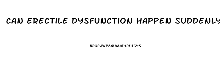 Can Erectile Dysfunction Happen Suddenly