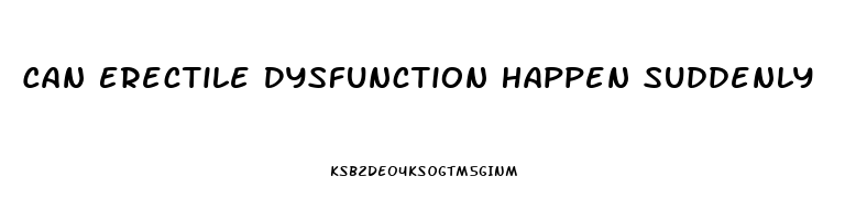 Can Erectile Dysfunction Happen Suddenly