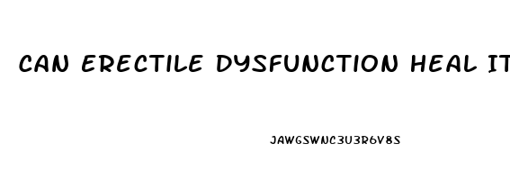 Can Erectile Dysfunction Heal Itself