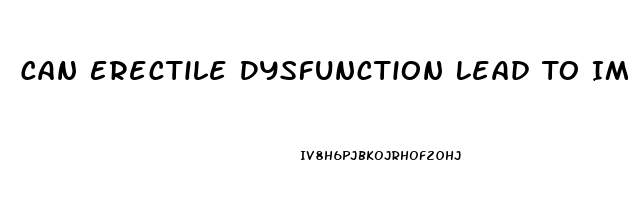 Can Erectile Dysfunction Lead To Impotence