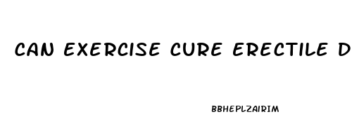 Can Exercise Cure Erectile Dysfunction