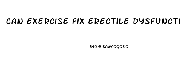 Can Exercise Fix Erectile Dysfunction