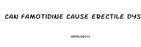 Can Famotidine Cause Erectile Dysfunction