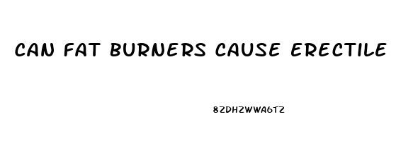 Can Fat Burners Cause Erectile Dysfunction