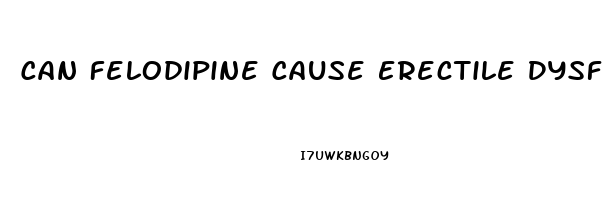 Can Felodipine Cause Erectile Dysfunction