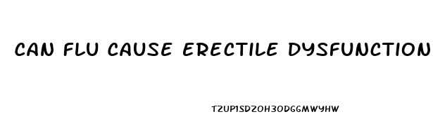 Can Flu Cause Erectile Dysfunction