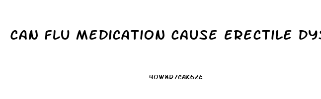 Can Flu Medication Cause Erectile Dysfunction