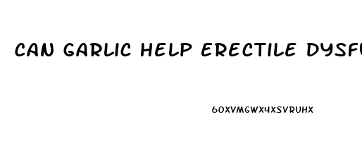 Can Garlic Help Erectile Dysfunction