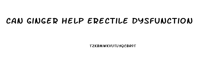 Can Ginger Help Erectile Dysfunction