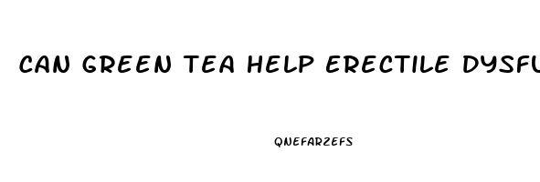 Can Green Tea Help Erectile Dysfunction