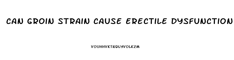 Can Groin Strain Cause Erectile Dysfunction