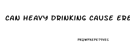 Can Heavy Drinking Cause Erectile Dysfunction