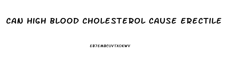 Can High Blood Cholesterol Cause Erectile Dysfunction